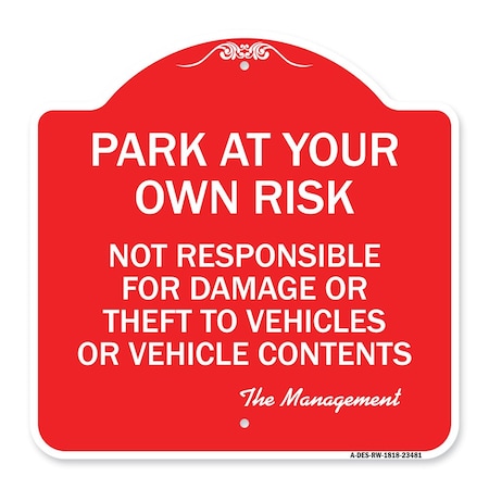 Signmission Park at Your Own Risk Not Responsible for Damage or Theft to Vehicles or Vehicle Cont, RW-1818-23481 A-DES-RW-1818-23481